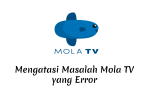 Mengatasi Masalah Mola TV yang Error