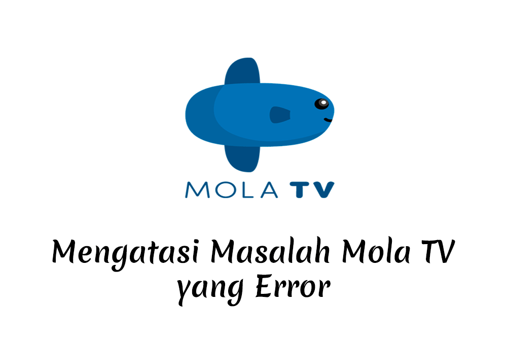Mengatasi Masalah Mola TV yang Error